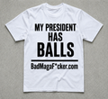 MY PRESIDENT HAS BALLS Pro Trump T-shirt