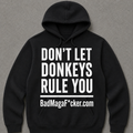 DON'T LET DONKEYS RULE YOU Hoodie