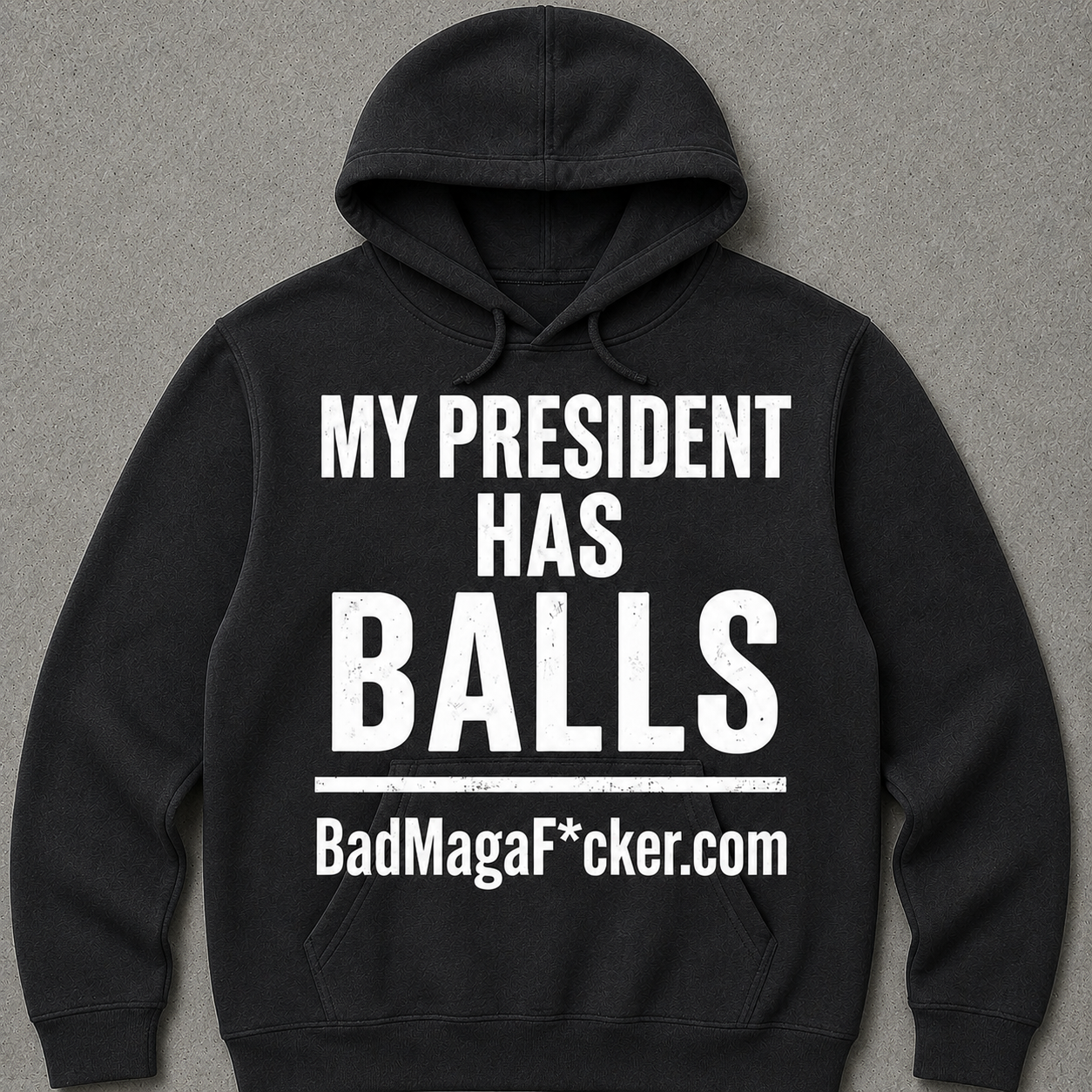 MY PRESIDENT HAS BALLS Hoodie