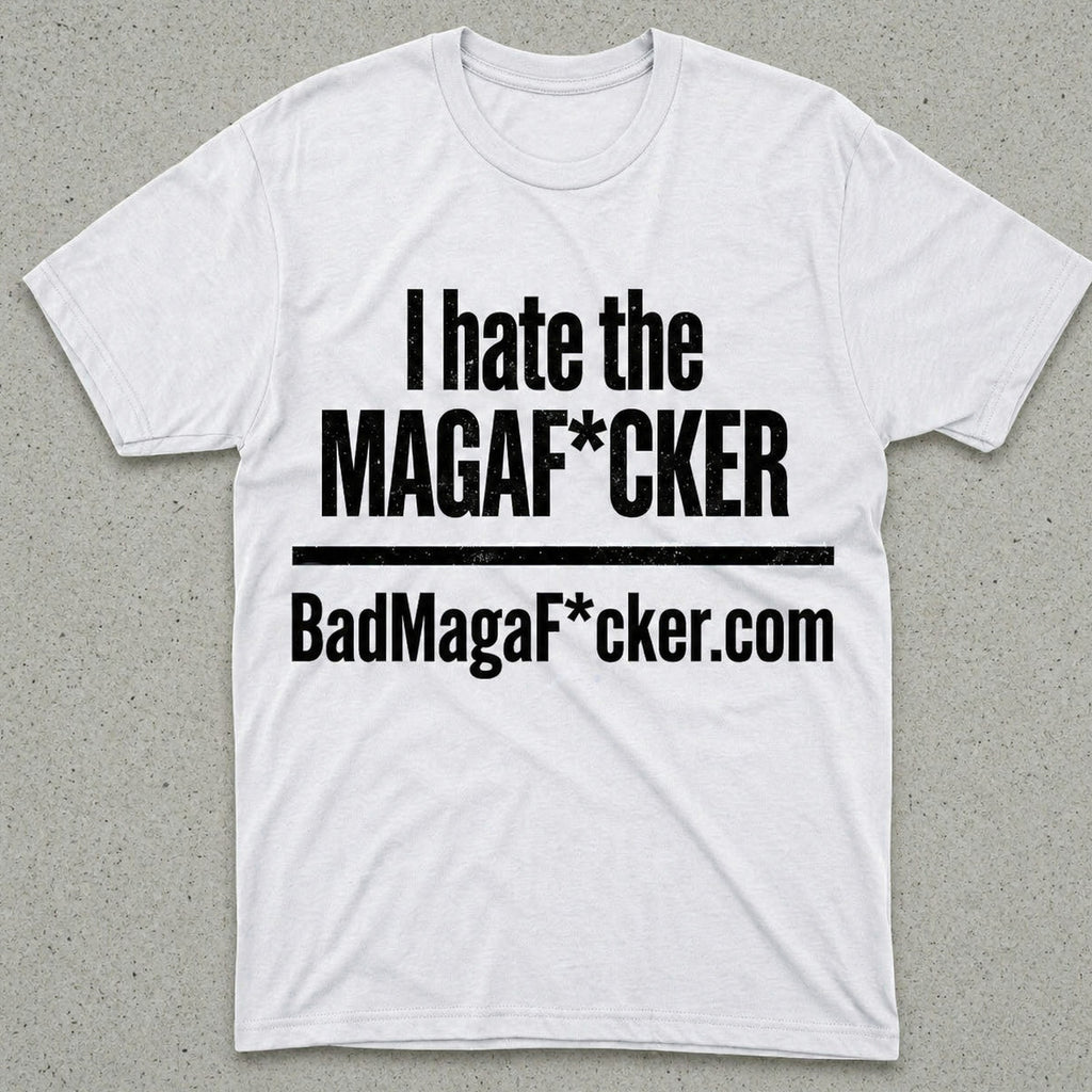 I hate the MagaF*cker T-shirt
