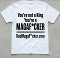 You are not a King T-shirt